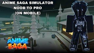 NOOB TO PRO IN ANIME SAGA SIMULATOR! (ON MOBILE)