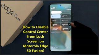 How to Disable Control Center from Lock Screen on Motorola Edge 50 Fusion?