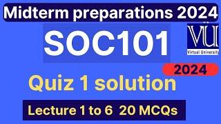 SOC101 Quiz 1 solution fall 2024 | 20 MCQs lecture 1 to 6 | SOC101 midterm mcqs | VU Nexus