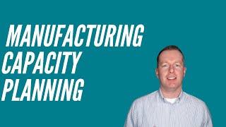 How to do Manufacturing Capacity Planning