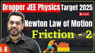 Dropper Physics Lec-8 | Friction - 2 | Newton Law Of Motion (NLM) ASP SIR| IIT/JEE Physics