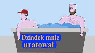 Dziadek mnie uratował