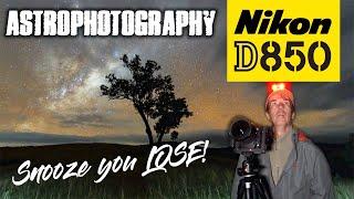 Nikon D850 Astrophotography | Snooze You LOSE!