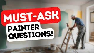 Hiring a Painter? 7 MUST-ASK Questions Before You Sign a Contract