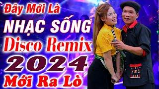 Đây Mới Là Nhạc Sống DISCO REMIX 2024 Mới Ra Lò - LK Nhạc Sống Hà Tây Thôn Quê Remix Căng Vỡ Loa Tàu