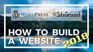 How To Build A WordPress Website 2018 Using SiteGround Step by Step Tutorial