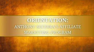 Orientation: Anthony Becerra's Affiliate Marketing Program