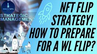 NFT Whitelist Flip Strategies!  What To Look Out For?!?!