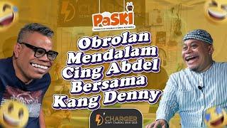 Obrolan Mendalam Cing Abdel Bersama Kang Denny