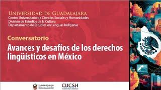 Conversatorio: Avances y desafíos de los derechos lingüísticos en México.