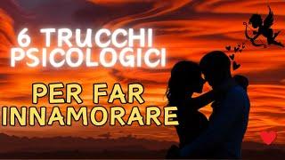 6 Trucchi Psicologici per far innamorare CHIUNQUE