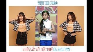 P336 | VIỆT THI P336 'NGÀY ẤY - BÂY GIỜ' RA SAO??