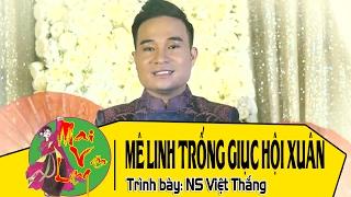[Hát Văn Đặc Sắc] Mê Linh Trống Giục Hội Xuân - NS Việt Thắng