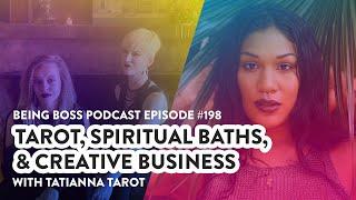 Tarot, Spiritual Baths, & Creative Business | Being Boss Podcast - Full Episode