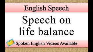 Speech on life balance in english | life balance speech in english