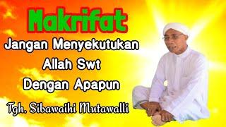 TGH. SIBAWAIHI MUTAWALLI (JANGAN SYIRIK)