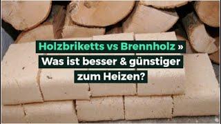 Holzbriketts vs Brennholz » Was ist besser & günstiger zum Heizen?