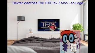 Dexter (Dexter's Laboratory) Watches The THX Tex 2 Moo Can Logo