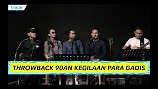 Throwback 90an Kegilaan Para Gadis - Tomok, Naqiu, Lan & Fairuz