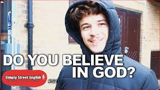 Do you believe in God? Learning English with street interviews #britishenglish
