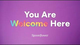 You are Welcome Here | Spoonflower Pride