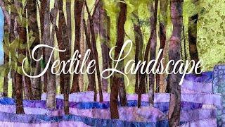 If You Go Down to the Woods Today - Using What You've Got to Make a Textile Landscape