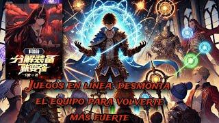 Juegos en línea: desmonta el equipo para volverte más fuerte capitulo 326 al 410