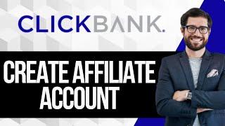 How To Sign Up For A Clickbank Affiliate Account