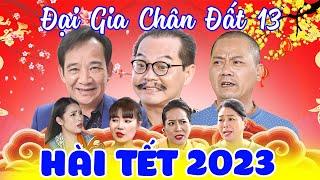 Hài Tết Mới Nhất | ĐẠI GIA CHÂN ĐẤT 13 FULL HD | Phim Hài Quang Tèo, Bình Trọng, Trung Hiếu