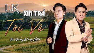 LK Xin Trả Tôi Về & Nhạt Nắng - Hữu Khương & Trung Nghĩa | Màn kết hợp cực ngọt gây xao xuyến