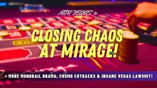 Mirage Vegas Closing Chaos, Cosmo Cutbacks, Monorail Drama, Crazy Gamblers & Insane Vegas Lawsuit!