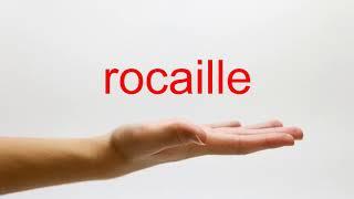 How to Pronounce rocaille - American English