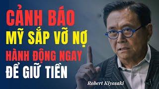 Robert Kiyosaki cảnh báo khẩn cấp về sự sụp đổ tài chính của Mỹ