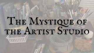 The Mystique of the Artist Studio