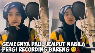 Paul Jemput Nabila Pergi Recording Bareng 