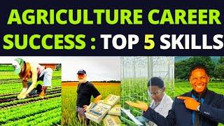 Agriculture Career : Key skills for Agriculture Professional :  Agriculture jobs