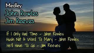 John Rowles, Jim Reeves Mix + Lyrics - If I Only Had Time, Hush Not A Word To Mary, He'll Have To Go