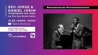 Seu Jorge & Daniel Jobim interpretam Tom Jobim - Lançamento Canal Teatro Bradesco