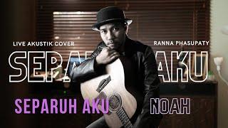 SEPARUH AKU - NOAH COVER AKUSTIK RANNA PHASUPATY #ranna #akustikcover #cover