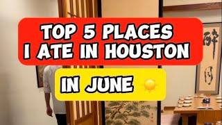 Houston Food Tour: My Top 5 Spots in Houston in June, 2023