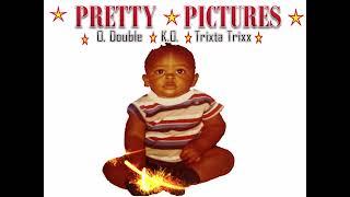 PRETTY  PICTURES - Trixta Trixx X O.Double X K.O. (Prod. K.O.) ft K-Map