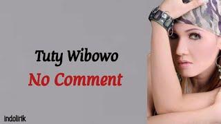 Tuty Wibowo - No Comment | Lirik Lagu Indonesia