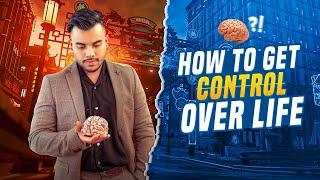 জীবনের উপর নিয়ন্ত্রণ কিভাবে পাবেন। How to get control over life।