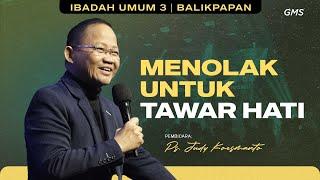 GMS BALIKPAPAN | MENOLAK UNTUK TAWAR HATI - PS. JUDY KOESMANTO