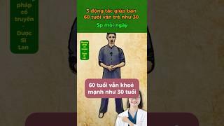 3 động tác giúp bạn 60 tuổi vẫn khoẻ mạnh như 30 tuổi #duocsilan #suckhoe #dongy #cotruyen