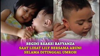 Reaksi Rayyanza Saat Melihat Lily Bersama Aruni Selama Ditinggal Umroh...!!