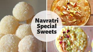 Navratri Special Sweets Recipes - 3 Easy Sweets to Make this Navratri