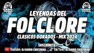 LEYENDAS DEL FOLCLORE - CLÁSICOS DORADOS - MIX 2024 - Dj Darío Chocobar 