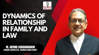 Dynamics of relationship in Family and Law: M. Arvind Subramaniam