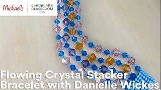 Online Class: Flowing Crystal Stacker Bracelet with Danielle Wickes | Michaels